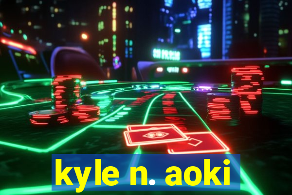 kyle n. aoki